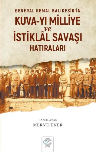 GENERAL KEMAL BALIKESİR'İN KUVA-YI MİLLİYE VE İSTİKLÂL SAVAŞI HATIRALARI