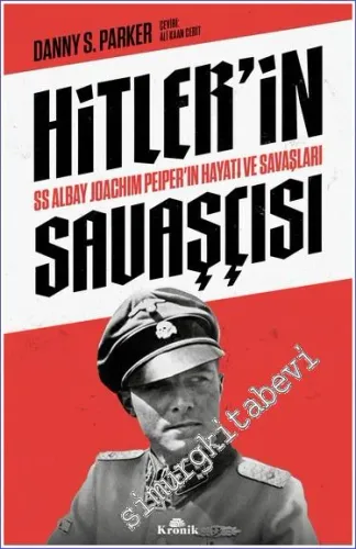 Hitler'in Savaşçısı : SS Albay Joachim Peiper'ın Hayatı ve Savaşları -         2022