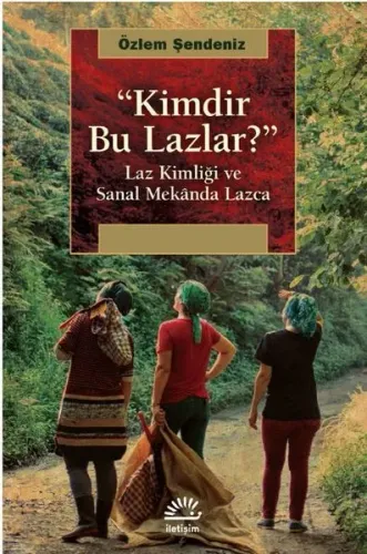 Kimdir Bu Lazlar?; Laz Kimliği ve Sanal Mekanda Lazca
