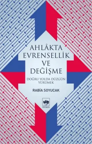 Ahlakta Evrensellik ve Değişme Doğru Yolda Düzgün Yürümek
