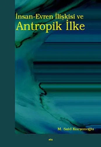 İnsan-Evren İlişkisi ve Antropik İlke
