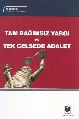 Tam Bağımsız Yargı ve Tek Celsede Adalet