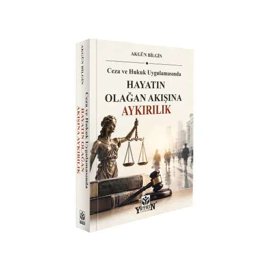 Ceza ve Hukuk Uygulamasında Hayatın Olağan Akışına Aykırılık Akgün Bil