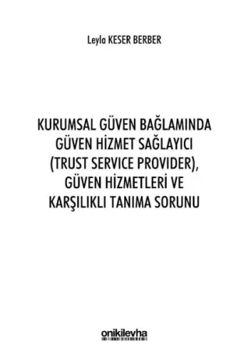 Kurumsal Güven Bağlamında Güven Hizmet Sağlayıcı Güven Hizmetleri ve Karşılıklı Tanıma Sorunu
