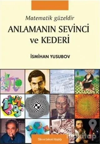 Matematik Güzeldir Anlamanın Sevinci ve Kederi