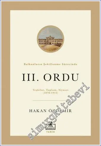 Balkanların Şekillenme Sürecinde III. Ordu -         2022
