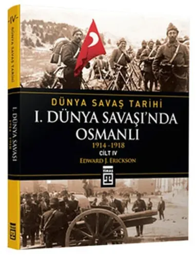 I. Dünya Savaşı'nda Osmanlı; Dünya Savaş Tarihi 4 (1914-1918)