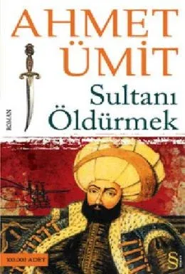 Sultanı Öldürmek Ahmet Ümit Sultanı Öldürmek Ahmet Ümit