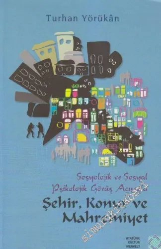 Sosyolojik ve Sosyal Psikolojik Görüş Açısından Şehir Konut ve Mahremiyet -         2012