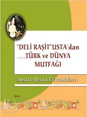 "Deli Raşit" Usta'dan Türk ve Dünya Mutfağı; Soslar  Beyaz Et Yemekleri