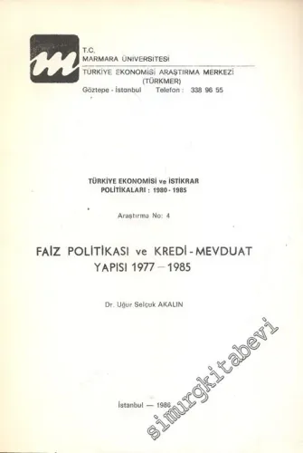 Türkiye Ekonomisi ve İstikrar Politikaları 1980 - 1985: Araştırma No: 4 Faiz Politikası ve Kredi - Mevzuat Yapısı 1977 - 1985 -