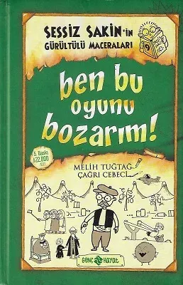 Sessiz Sakin'in Gürültülü Maceraları 9-  Ben Bu Oyunu Bozarım! - Ciltli Kitap