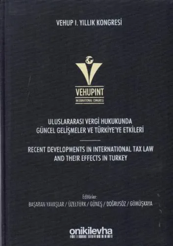 Uluslararası Vergi Hukukunda Güncel Gelişmeler ve Türkiye'ye Etkileri