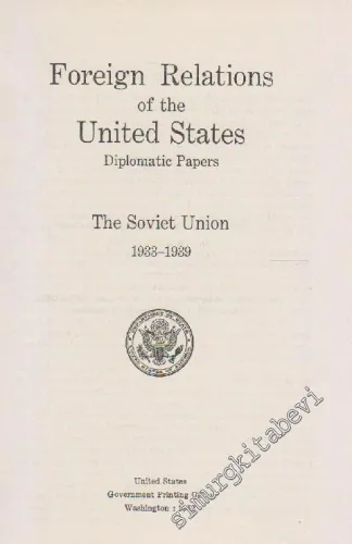Foreign Relations Of The United States Diplomatic Papers: The Soviet Union 1933 - 1939 -        1952