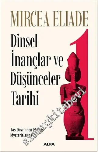 Dinsel İnançlar ve Düşünceler Tarihi 1: Taş Devrinden Eleusis Mysterialarına -