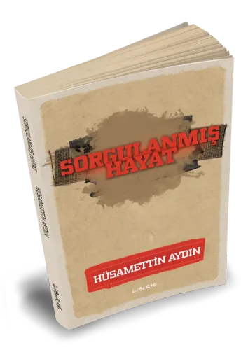 Sorgulanmış Hayat - Hüsamettin Aydın - Liberte Yayınları