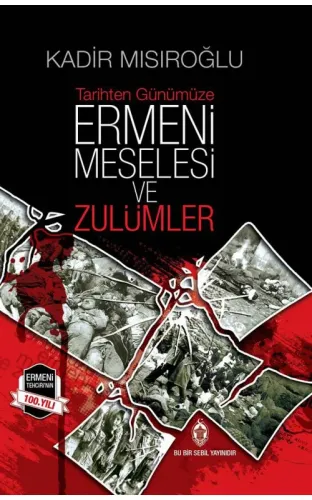 Ermeni Meselesi ve Zulümler | Tarihten Günümüze