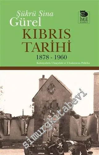 Kıbrıs Tarihi 1878 - 1960 : Kolonyalizm Ulusçuluk ve Uluslararası Politika -         2020