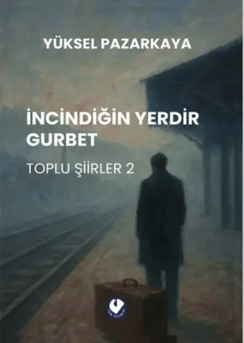 İNCİNDİĞİN YERDİR GURBET