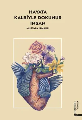 Hayata Kalbiyle Dokunur İnsan