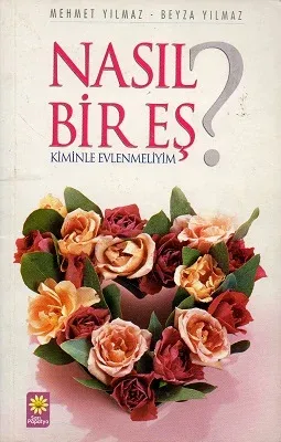 Nasıl Bir Eş? Kiminle Evlenmeliyim?