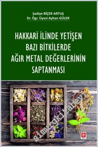 Hakkari İlinde Yetişen Bazı Bitkilerde Ağır Metal Değerlerinin Saptanması -         2023