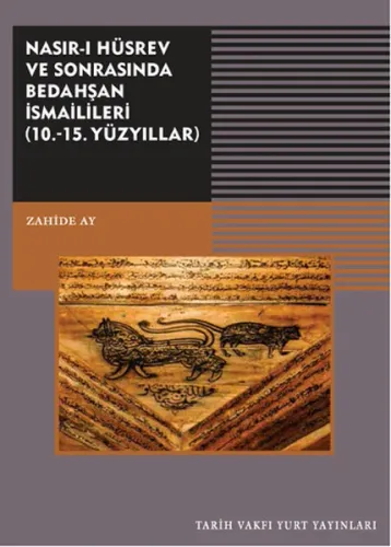 Nasır-ı Hüsrev ve Sonrasında Bedahşan İsmailileri; ( 10. - 15. Yüzyıllar)