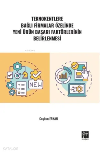 Teknokentlere Bağlı Firmalar Özelinde Yeni Ürün Başarı Faktörlerinin Belirlenmesi