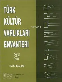 Türk Kültür Varlıkları Envanteri; 27 Gaziantep
