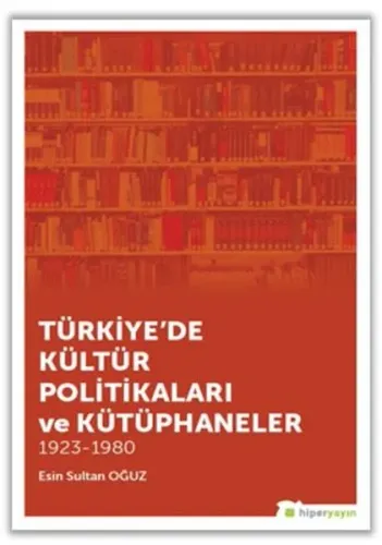 Türkiye’de Kültür Politikaları ve Kütüphaneler 1923-1980