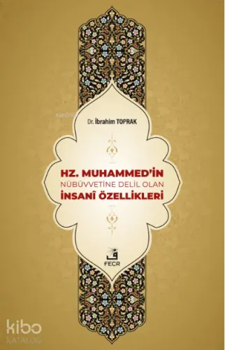 Hz. Muhammed'in Nübüvvetine Delil Olan İnsanî Özellikleri