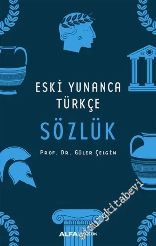 Eski Yunanca Türkçe Sözlük -        2019
