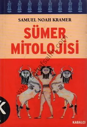Sümer Mitolojisi - Samuel Noah Kramer