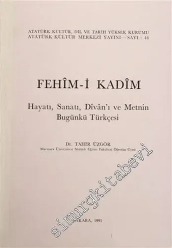 Fehim-i Kadim: Hayatı, Sanatı, Divan'ı ve Metnin Bugünkü Türkçesi -        1991