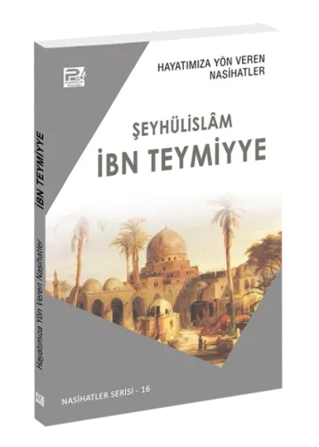 Hayatımıza Yön Veren Nasihatler / İbn Teymiyye