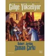 04 - Zaman Çarkı Serisi 2. Kitap: Gölge Yükseliyor