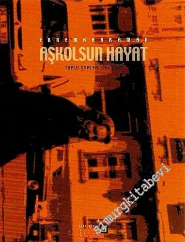 Aşkolsun Hayat Toplu Şiirler 1985 - 2002 -