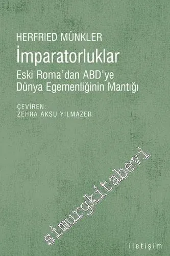 İmparatorluklar: Eski Roma'dan ABD'ye Dünya Egemenliğinin Mantığı -