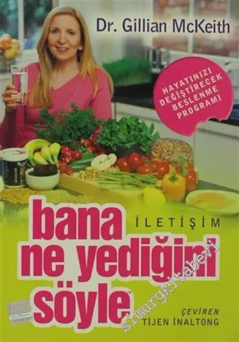 Bana Ne Yediğini Söyle: Hayatınızı Değiştirecek Beslenme Programı -        2006