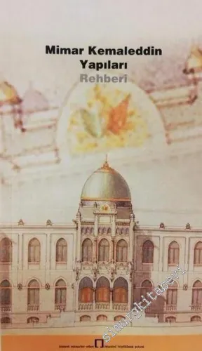 Mimar Kemaleddin Yapıları Rehberi -