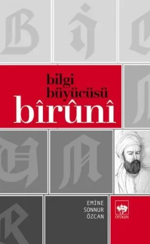 Bilgi Büyücüsü Biruni Emine Sonnur Özcan