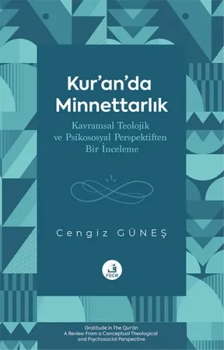 Kur’an’da Minnettarlık - Kavramsal Teolojik ve Psikososyal Perspektiften Bir İnceleme