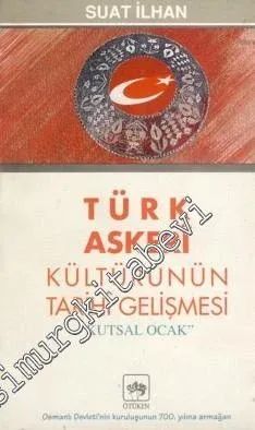 Türk Askerî Kültürünün Tarihî Gelişmesi: Kutsal Ocak -        1999