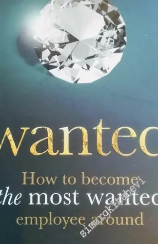 Wanted: How to Become the Most Wanted Employee Around -