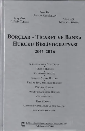 Borçlar - Ticaret ve Banka Hukuku Bibliyografyası 2011 - 2016