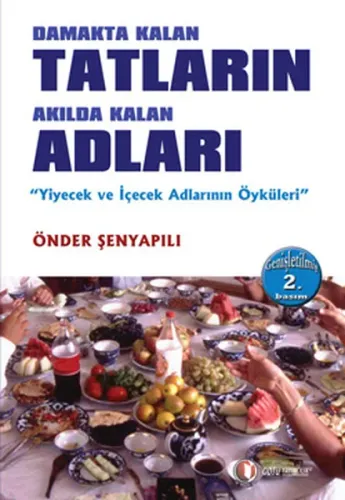 Damakta Kalan Tatların Akılda Kalan Adları "Yiyecek ve İçecek Adlarının Öyküleri"