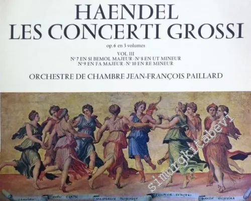 33 LP PLAK VINYL: Orchestre de Chambre Jean-François Paillard: Les Concerti Grossi - Op. 6 En 3 Volumes - Vol. III - N. 7 En Si Bemol Majeur - N. 8 En Ut Mineur, N. 9 En Fa Majeur - N. 10 En Re Mineur -