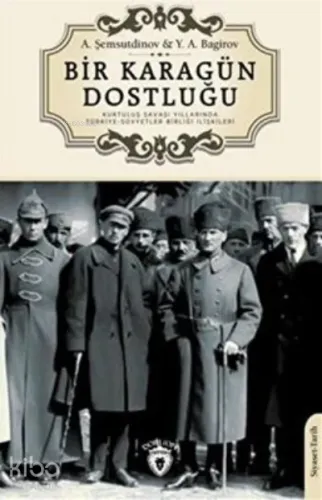Bir Karagün Dostluğu Kurtuluş Savaşı Yıllarında; Türkiye-Sovyetler Birliği İlişkileri