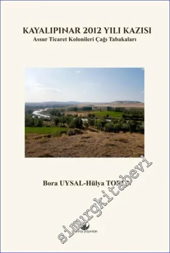Kayalıpınar 2012 Yılı Kazısı : Assur Ticaret Kolonileri Çağı Tabakaları -         2023