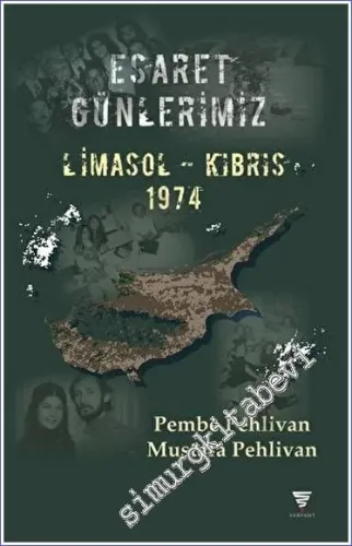Esaret Günlerimiz - Limasol-Kıbrıs 1974 -